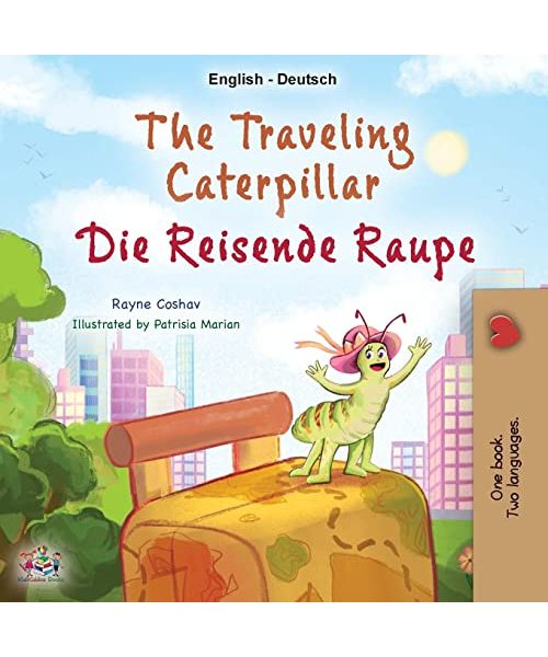 The Traveling Caterpillar (English German Bilingual Children's Book)