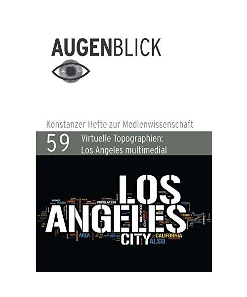 Virtuelle Topographien: Los Angeles multimedial