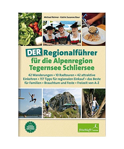 DER Regionalführer für die Alpenregion Tegernsee Schliersee