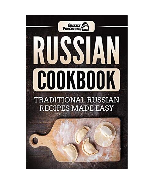 Russian Cookbook: Traditional Russian Recipes Made Easy