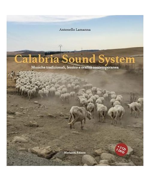 Calabria sound system. Musiche tradizionali, lessico e oralità contemporanea. Con 2 CD-Audio. Con DVD video