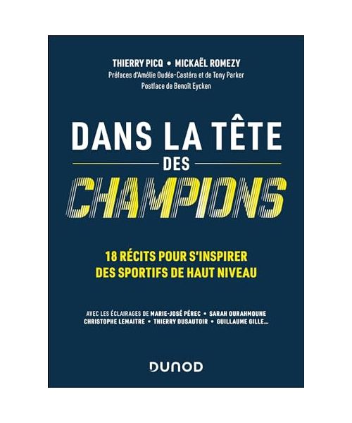 Dans la tête des champions: 18 récits pour s'inspirer des sportifs de haut niveau
