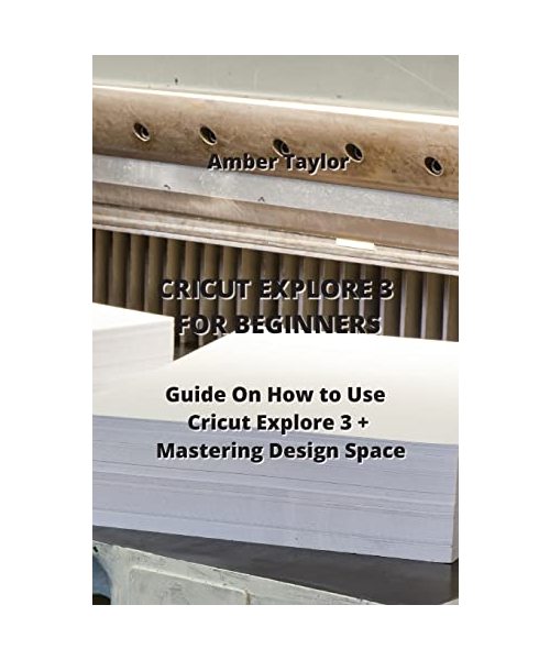 CRICUT EXPLORE 3 FOR BEGINNERS