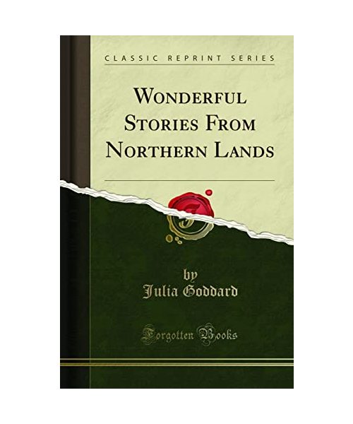 Wonderful Stories From Northern Lands (Classic Reprint)