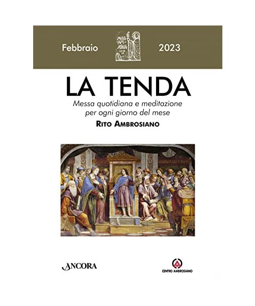 La tenda. Messa quotidiana e meditazione per ogni giorno del mese. Rito Ambrosiano. Febbraio (2023) (Vol. 2)