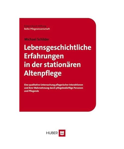 Lebensgeschichtliche Erfahrungen in der stationären Altenpflege