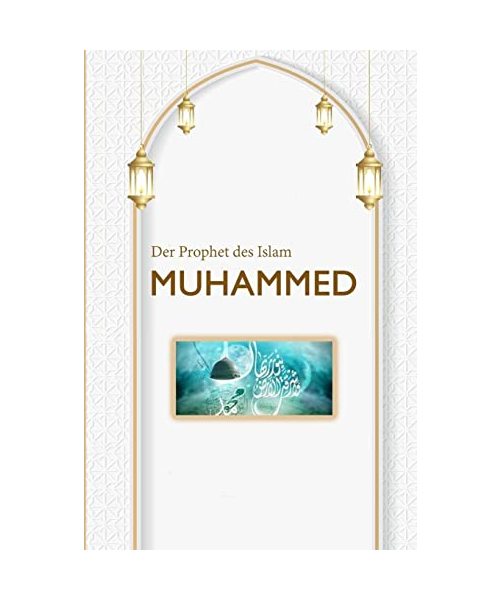 Der Prophet des Islam MUHAMMED