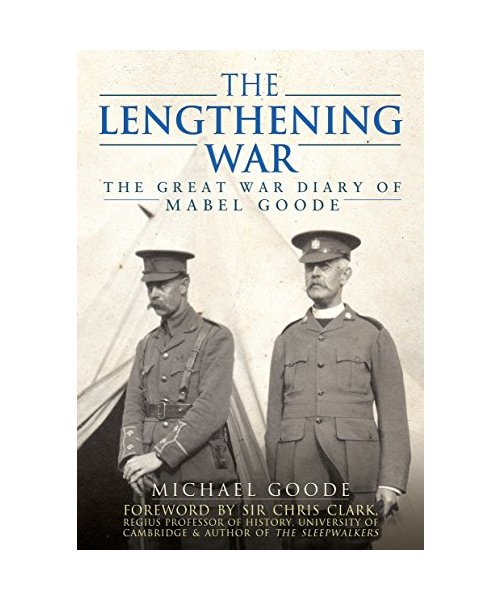 The Lengthening War: The Great War Diary of Mabel Goode