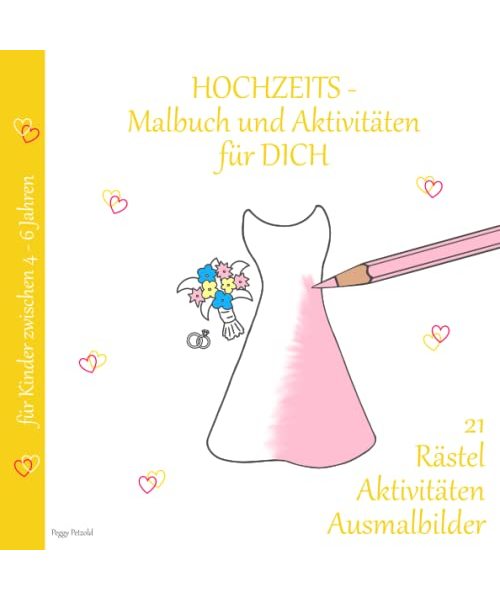 HOCHZEITSmalbuch und Aktivitäten für DICH: 21 Rätsel, Aktivitäten, Ausmalbilder für Kinder zwischen 4-6 Jahre (Hochzeit mit Erinnerungen)