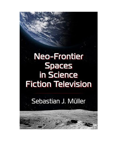 Neo-Frontier Spaces in Science Fiction Television