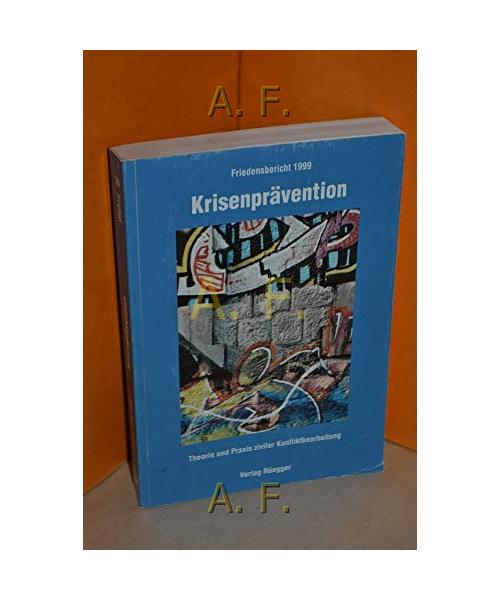 Krisenprävention. Friedensbericht 1999.