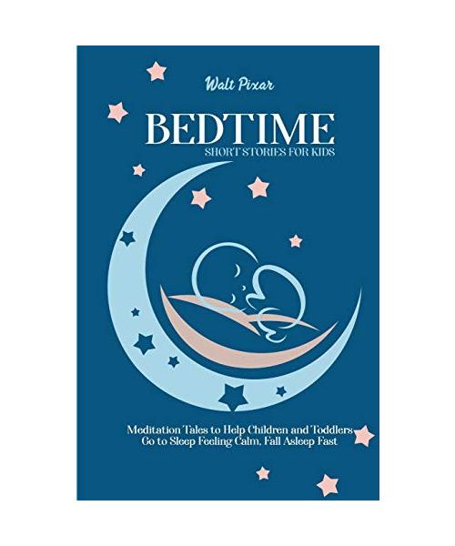 Bedtime Short Stories for Kids: Meditation Tales to Help Children and Toddlers Go to Sleep Feeling Calm, Fall Asleep Fast