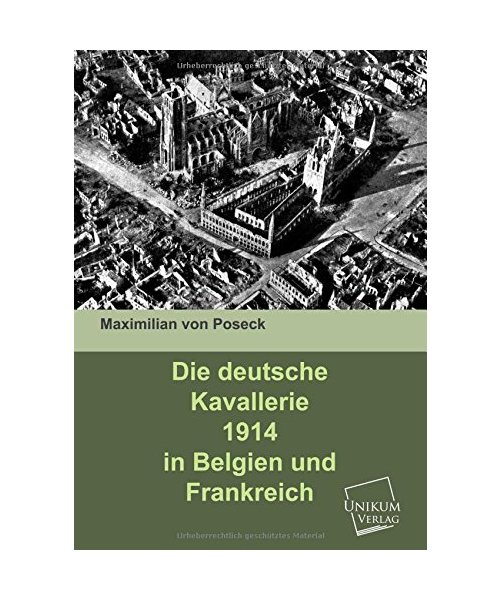 Die deutsche Kavallerie 1914 in Belgien und Frankreich