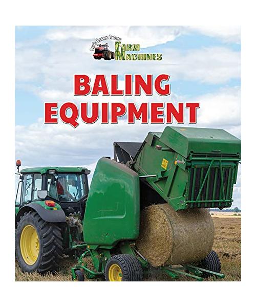 Baling Equipment (Let's Learn About Farm Machines)