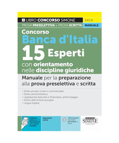 Concorso Banca d'Italia 15 esperti con orientamento nelle discipline giuridiche. Manuale per la preparazione alla prova preselettiva e scritta. Con ... di simulazione (Concorsi e abilitazioni)