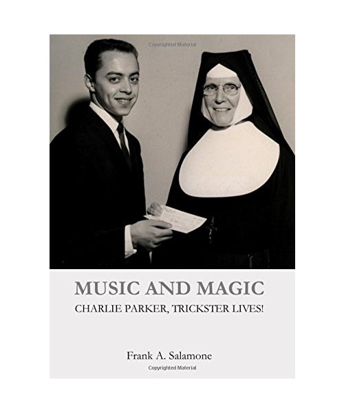 Music and Magic: Charlie Parker, Trickster Lives!