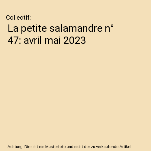 La petite salamandre n° 47: avril mai 2023