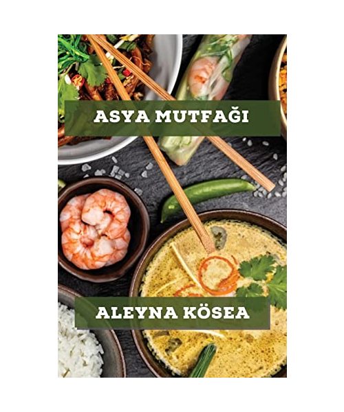 Asya Mutfağı: Tatlarını Keşfetmek İçin Mükemmel Tarifler