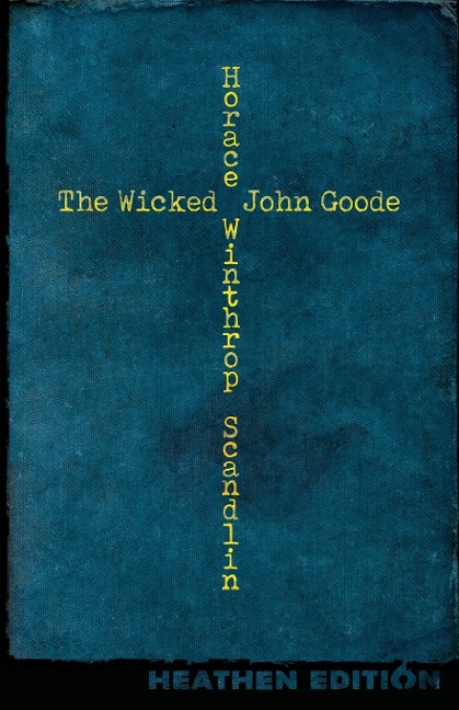 The Wicked John Goode (Heathen Edition)