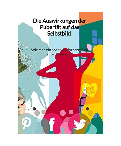 Die Auswirkungen der Pubertät auf das Selbstbild - Wie man ein positives Körpergefühl entwickeln kann