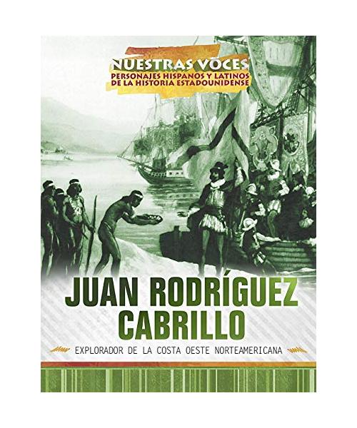 SPA-JUAN RODRIGUEZ CABRILLO: Explorador de la Costa Oeste Norteamericana (Explorer of the American West Coast) (Nuestras voces: personajes hispanos y ... and Latino Figures of American History)