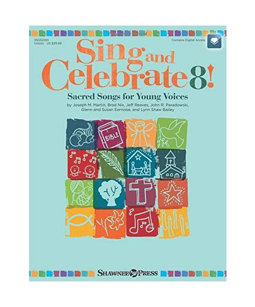 Sing and Celebrate 8! Sacred Songs for Young Voices: Sacred Songs for Young Voices