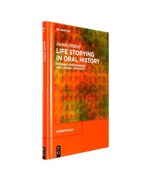 Life Storying in Oral History: Fictional Contamination and Literary Complexity (Narratologia, 85)