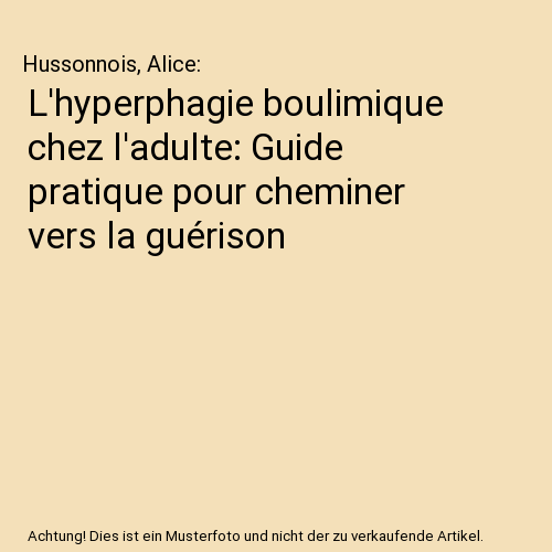 L'hyperphagie boulimique chez l'adulte: Guide pratique pour cheminer vers la guérison