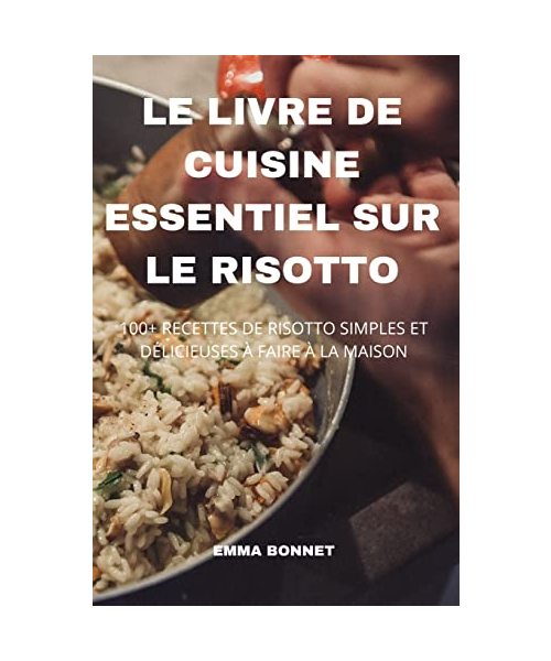 Le Livre de Cuisine Essentiel Sur Le Risotto