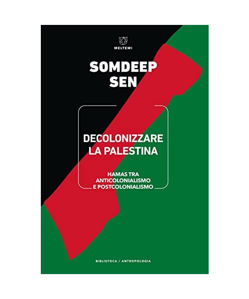 Decolonizzare la Palestina. Hamas tra anticolonialismo e postcolonialismo