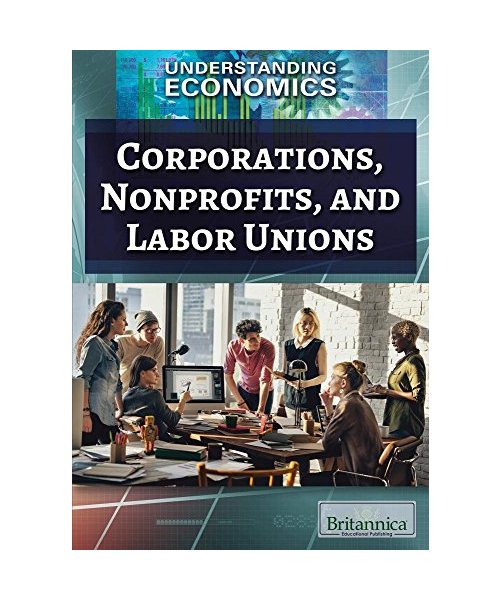 Corporations, Nonprofits, and Labor Unions (Understanding Economics)