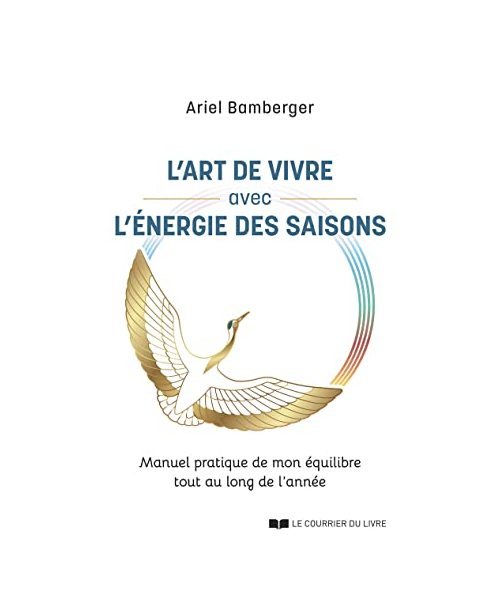 L'art de vivre avec l'énergie des saisons - Manuel pratique de mon équilibre tout au long de l'année