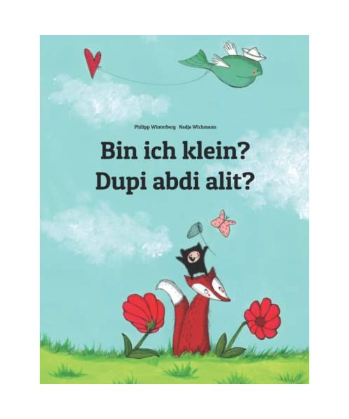 Bin ich klein? Dupi abdi alit?: Deutsch-Sundanesisch/Basa Sunda: Zweisprachiges Bilderbuch zum Vorlesen für Kinder ab 3-6 Jahren (German and Sundanese Edition) (Weltkinderbuch)