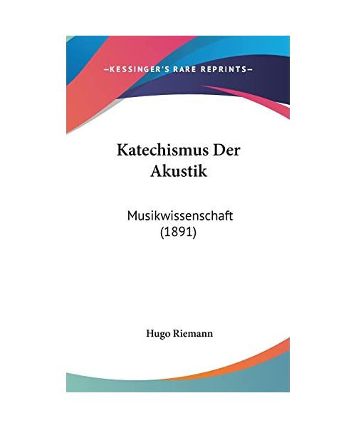 Katechismus Der Akustik: Musikwissenschaft (1891)