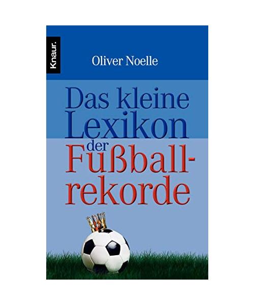 Das kleine Lexikon der Fußballrekorde