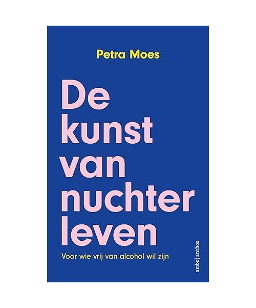 De kunst van nuchter leven: voor wie vrij van alcohol wil zijn