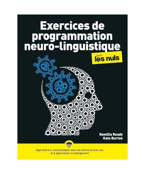 Exercices de programmation neuro-linguistique pour les nuls, 2e éd