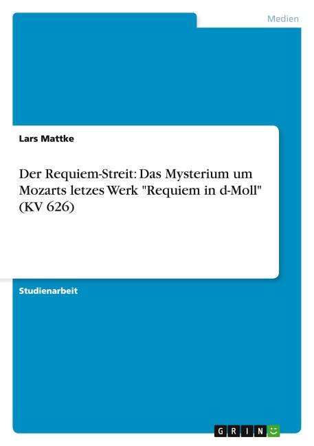 Der Requiem-Streit: Das Mysterium um Mozarts letzes Werk "Requiem in d-Moll" (KV 626)