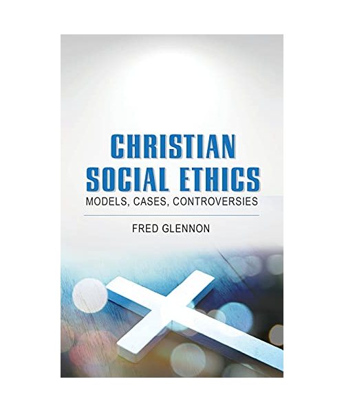 Christian Social Ethics: Models, Cases, Controversies