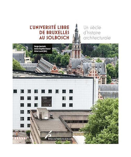 L'Université libre de Bruxelles: Un récit d'histoire architecturale