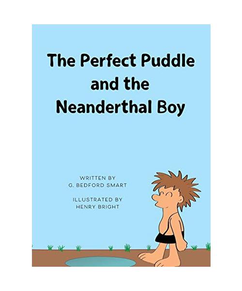 The Perfect Puddle and the Neanderthal Boy