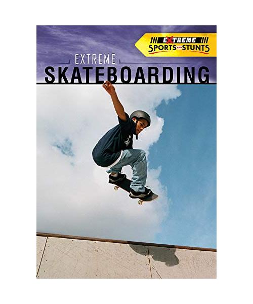 Extreme Skateboarding (Extreme Sports and Stunts)