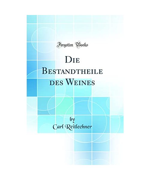 Die Bestandtheile des Weines (Classic Reprint)