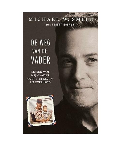 De weg van de Vader: Lessen van mijn vader over het leven en over God