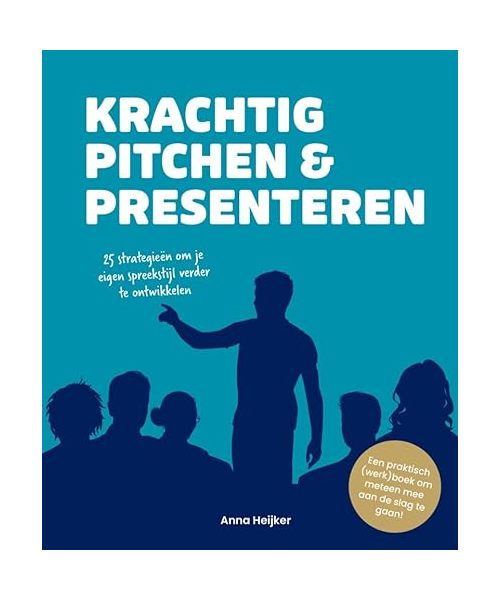 Krachtig pitchen & presenteren: 25 strategieën om je eigen spreekstijl verder te ontwikkelen