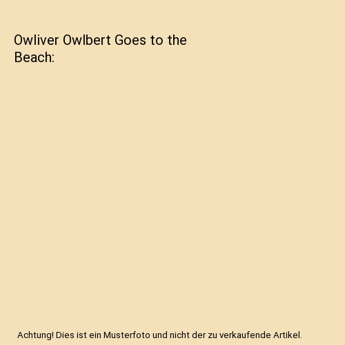 Owliver Owlbert Goes to the Beach