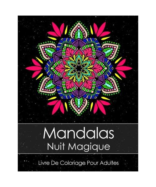 Livre De Coloriage Pour Adultes: Mandalas Nuit Magique