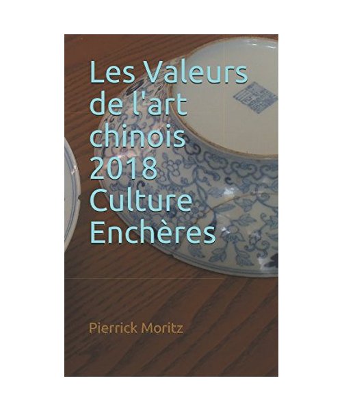 Les Valeurs de l'art chinois 2018 Culture Enchères