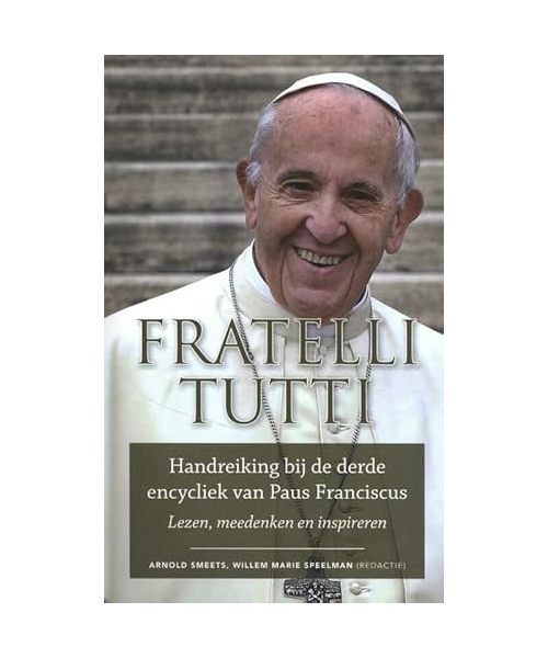 Fratelli tutti: handreiking bij de derde encycliek van Paus Franciscus : lezen, meedenken en inspireren