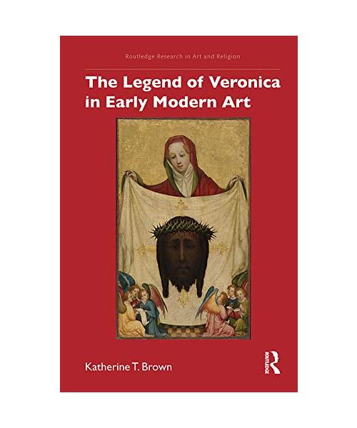 The Legend of Veronica in Early Modern Art